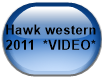Hawk western 2011  *VIDEO*